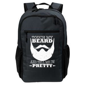 Touch My Beard And Tell Me I'm Pretty Daily Commute Backpack