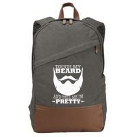 Touch My Beard And Tell Me I'm Pretty Cotton Canvas Backpack