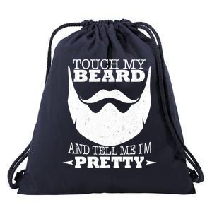 Touch My Beard And Tell Me I'm Pretty Drawstring Bag