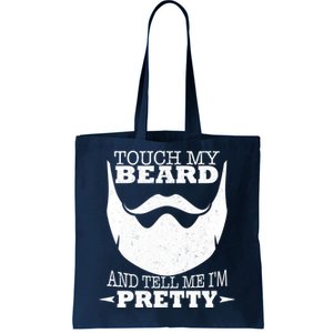 Touch My Beard And Tell Me I'm Pretty Tote Bag