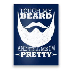 Touch My Beard And Tell Me I'm Pretty Poster