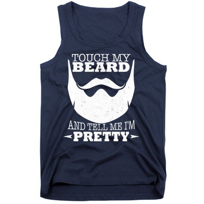 Touch My Beard And Tell Me I'm Pretty Tank Top