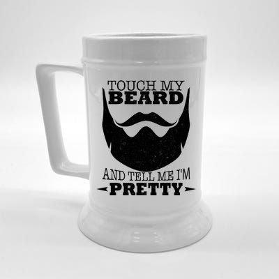 Touch My Beard And Tell Me I'm Pretty Beer Stein