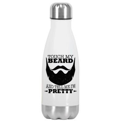 Touch My Beard And Tell Me I'm Pretty Stainless Steel Insulated Water Bottle