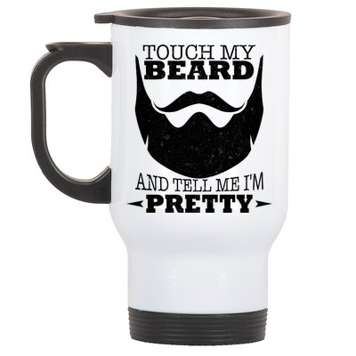 Touch My Beard And Tell Me I'm Pretty Stainless Steel Travel Mug