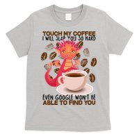 Touch My Coffee Google Won't Find You Dragon Coffee T-Shirt
