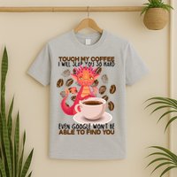 Touch My Coffee Google Won't Find You Dragon Coffee T-Shirt