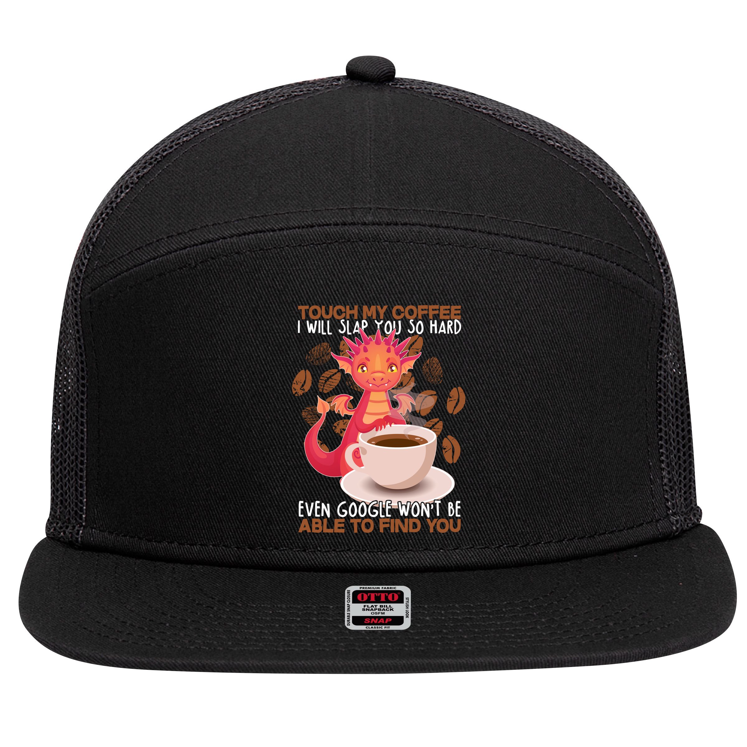 Touch My Coffee Google Won't Find You Dragon Coffee 7 Panel Mesh Trucker Snapback Hat