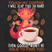 Touch My Coffee Google Won't Find You Dragon Coffee 7 Panel Mesh Trucker Snapback Hat