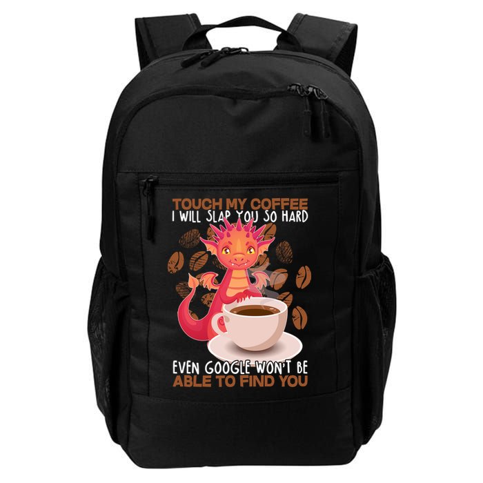 Touch My Coffee Google Won't Find You Dragon Coffee Backpack