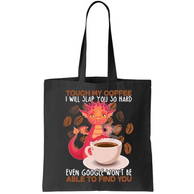 Touch My Coffee Google Won't Find You Dragon Coffee Bag