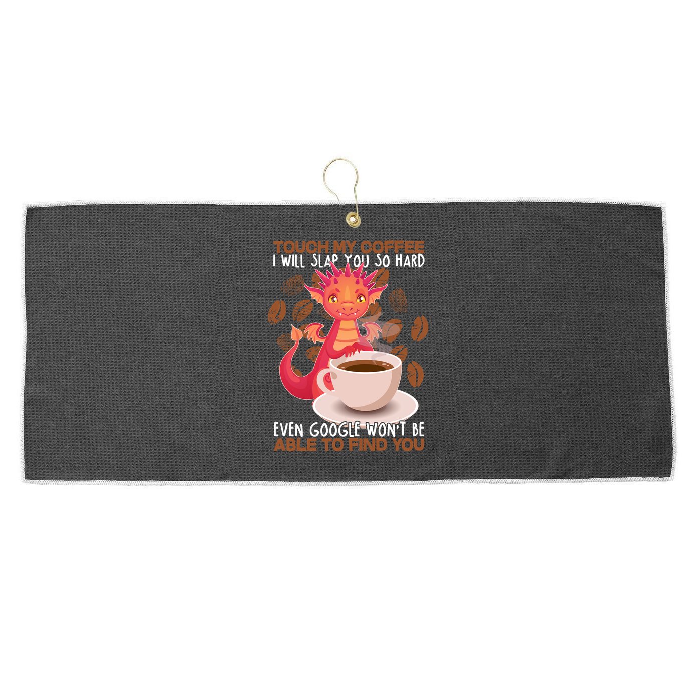 Touch My Coffee Google Won't Find You Dragon Coffee Large Microfiber Waffle Golf Towel