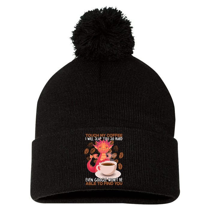 Touch My Coffee Google Won't Find You Dragon Coffee Pom Pom 12in Knit Beanie