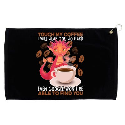 Touch My Coffee Google Won't Find You Dragon Coffee Grommeted Golf Towel