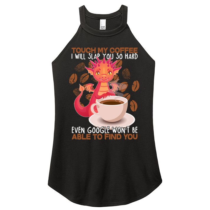 Touch My Coffee Google Won't Find You Dragon Coffee Women's Perfect Tri Rocker Tank