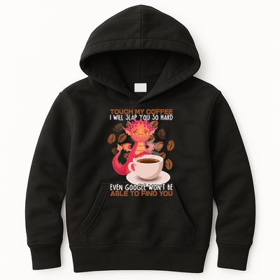 Touch My Coffee Google Won't Find You Dragon Coffee Kids Hoodie