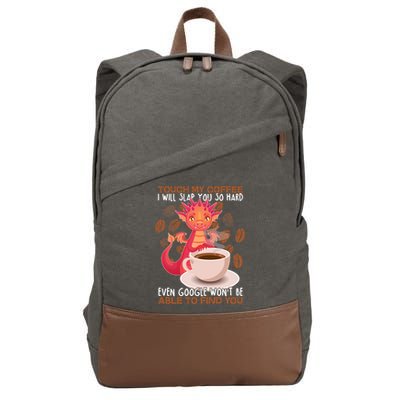Touch My Coffee Google Won't Find You Dragon Coffee Cotton Canvas Backpack