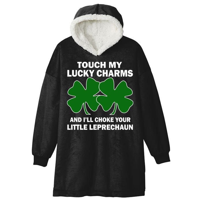 Touch My Lucky Charms And I'll Choke Your Leprechaun Hooded Wearable Blanket