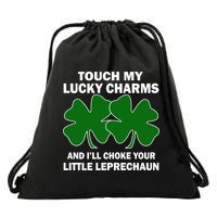 Touch My Lucky Charms And I'll Choke Your Leprechaun Drawstring Bag