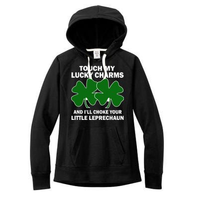 Touch My Lucky Charms And I'll Choke Your Leprechaun Women's Fleece Hoodie