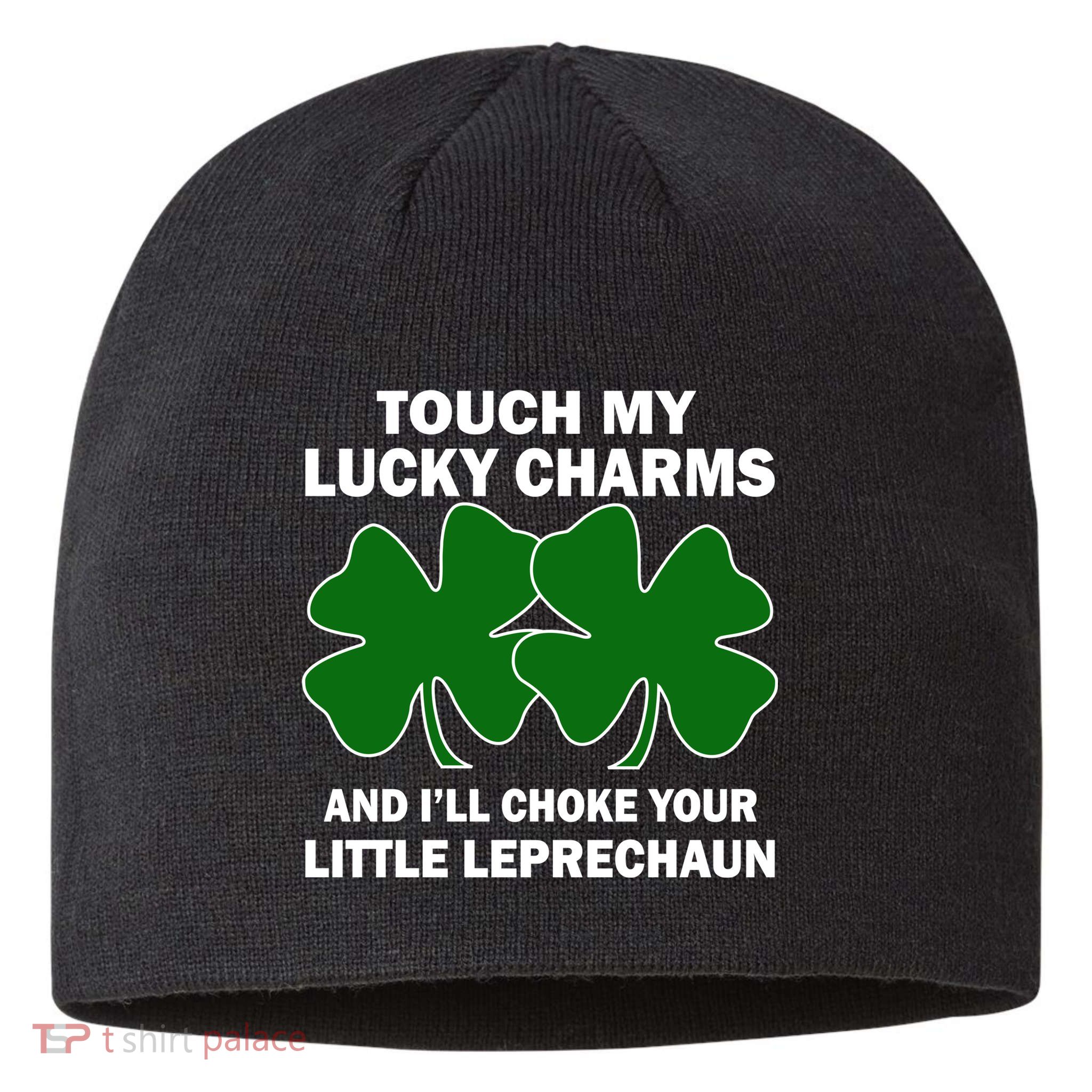 Touch My Lucky Charms And I'll Choke Your Leprechaun Sustainable Beanie