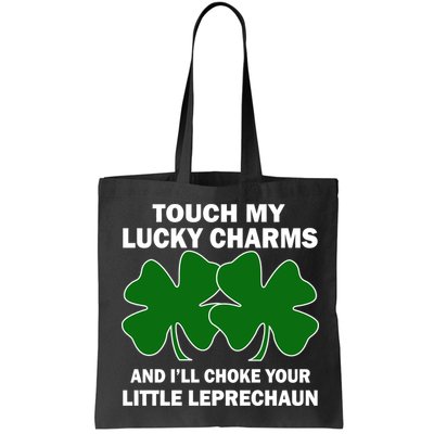 Touch My Lucky Charms And I'll Choke Your Leprechaun Bag