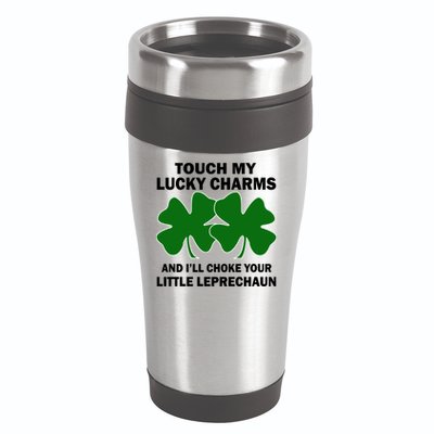 Touch My Lucky Charms And I'll Choke Your Leprechaun 16oz Travel Tumbler