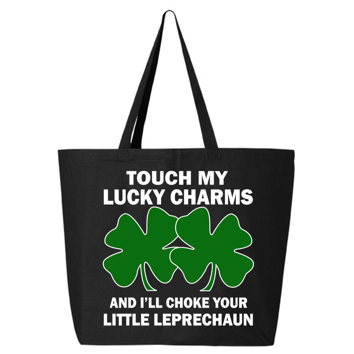Touch My Lucky Charms And I'll Choke Your Leprechaun 25L Jumbo Tote