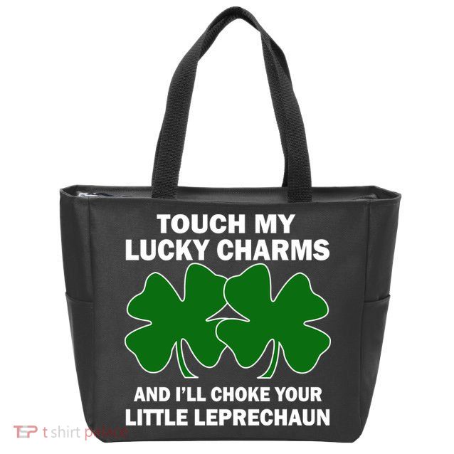Touch My Lucky Charms And I'll Choke Your Leprechaun Zip Tote Bag