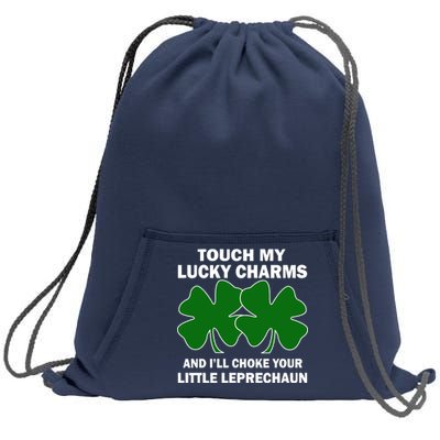 Touch My Lucky Charms And I'll Choke Your Leprechaun Sweatshirt Cinch Pack Bag