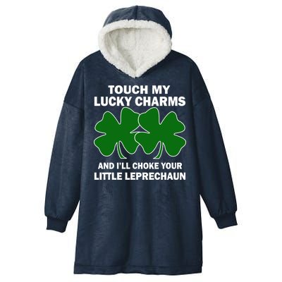 Touch My Lucky Charms And I'll Choke Your Leprechaun Hooded Wearable Blanket