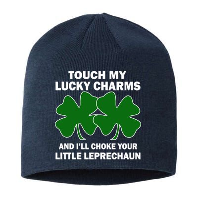 Touch My Lucky Charms And I'll Choke Your Leprechaun Sustainable Beanie