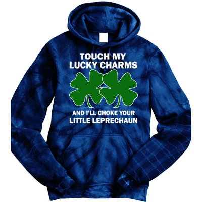 Touch My Lucky Charms And I'll Choke Your Leprechaun Tie Dye Hoodie