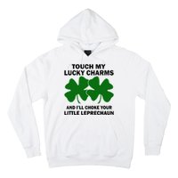 Touch My Lucky Charms And I'll Choke Your Leprechaun Hoodie