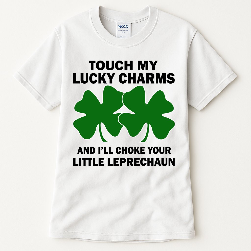 Touch My Lucky Charms And I'll Choke Your Leprechaun Tall T-Shirt