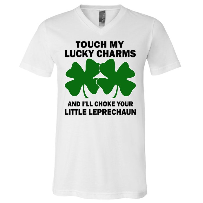 Touch My Lucky Charms And I'll Choke Your Leprechaun V-Neck T-Shirt