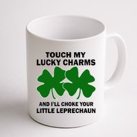 Touch My Lucky Charms And I'll Choke Your Leprechaun Coffee Mug