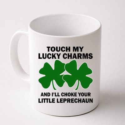Touch My Lucky Charms And I'll Choke Your Leprechaun Mug