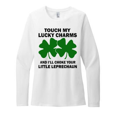 Touch My Lucky Charms And I'll Choke Your Leprechaun Womens CVC Long Sleeve Shirt