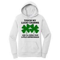 Touch My Lucky Charms And I'll Choke Your Leprechaun Women's Pullover Hoodie