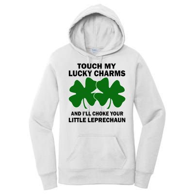 Touch My Lucky Charms And I'll Choke Your Leprechaun Women's Pullover Hoodie