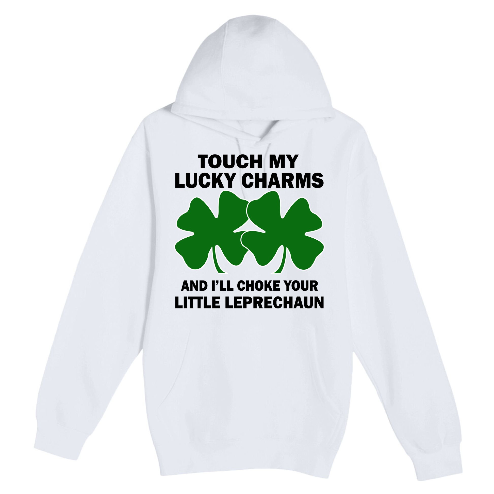 Touch My Lucky Charms And I'll Choke Your Leprechaun Premium Pullover Hoodie