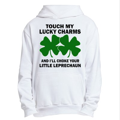 Touch My Lucky Charms And I'll Choke Your Leprechaun Urban Pullover Hoodie