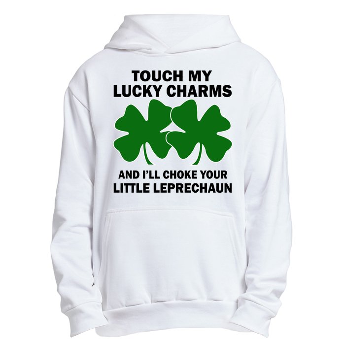 Touch My Lucky Charms And I'll Choke Your Leprechaun Urban Pullover Hoodie