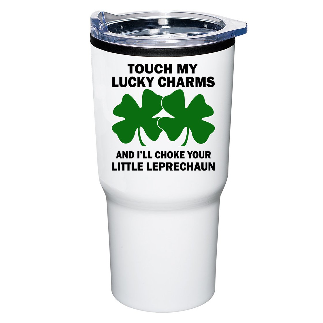 Touch My Lucky Charms And I'll Choke Your Leprechaun Tumbler