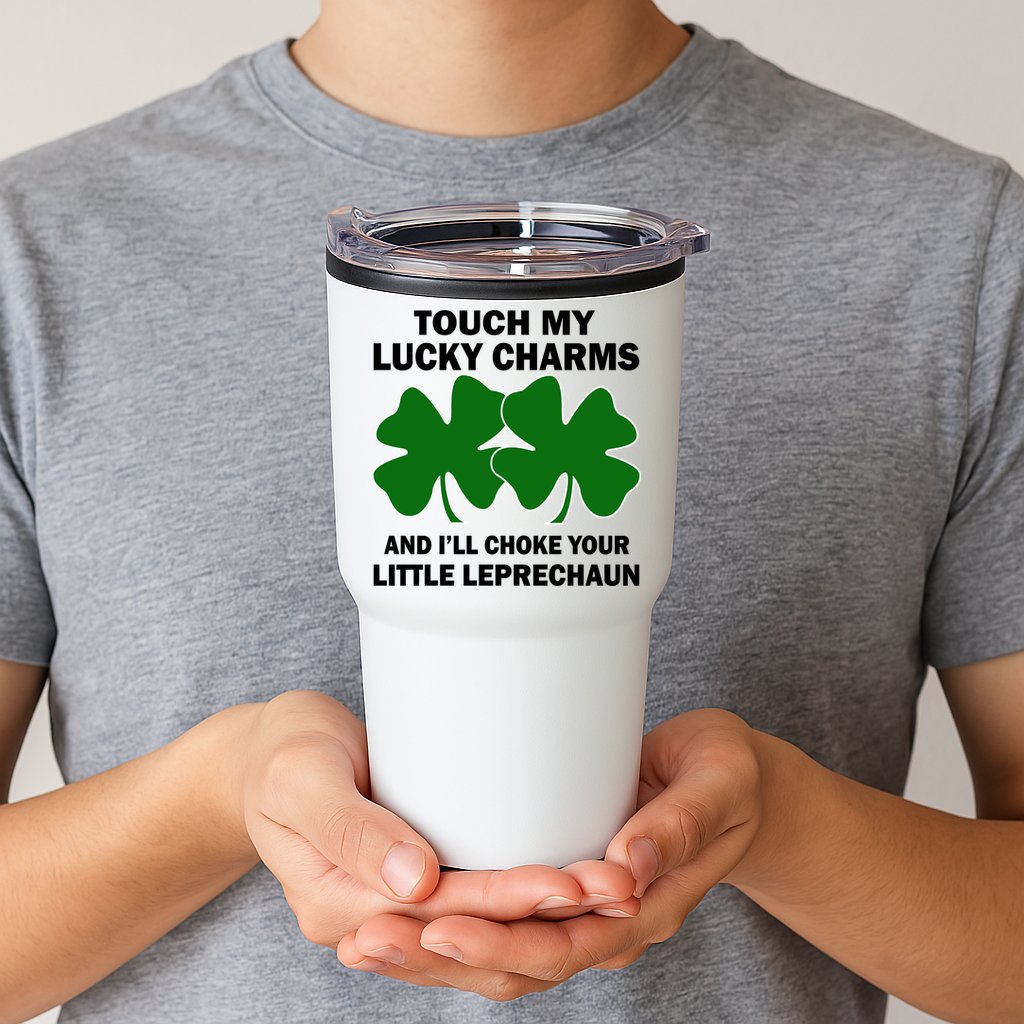 Touch My Lucky Charms And I'll Choke Your Leprechaun Tumbler