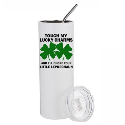 Touch My Lucky Charms And I'll Choke Your Leprechaun Stainless Steel Tumbler