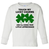 Touch My Lucky Charms And I'll Choke Your Leprechaun Toddler Long Sleeve Shirt