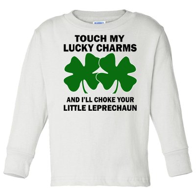 Touch My Lucky Charms And I'll Choke Your Leprechaun Toddler Long Sleeve Shirt