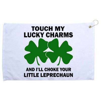 Touch My Lucky Charms And I'll Choke Your Leprechaun Grommeted Golf Towel